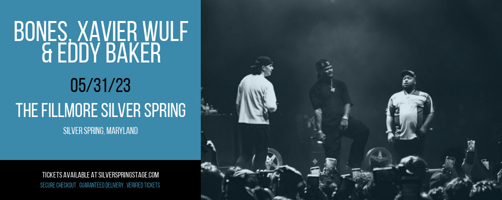 Bones, Xavier Wulf & Eddy Baker at Fillmore Silver Spring