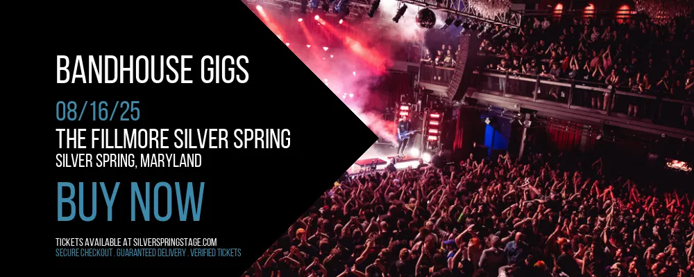 BandHouse Gigs at The Fillmore Silver Spring